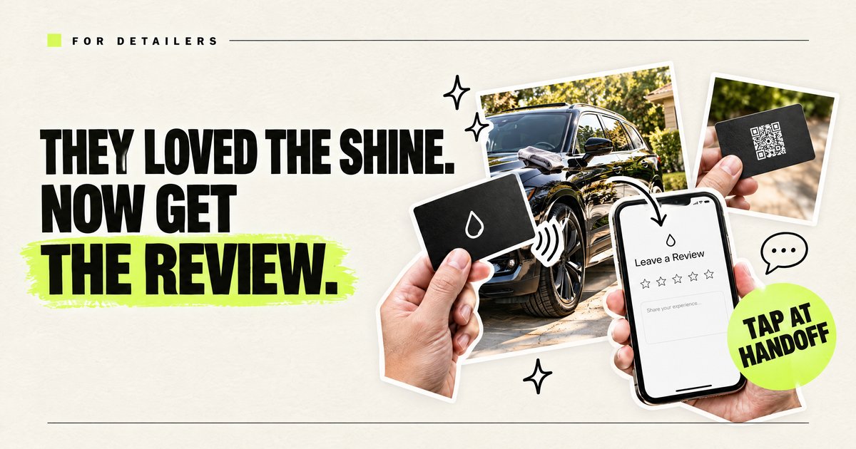 A hand taps a black NFC review card to a phone showing a Leave a Review page, next to a freshly detailed black SUV, with the headline They loved the shine. Now get the review.